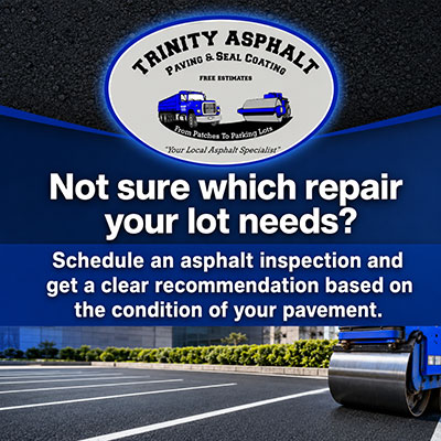 Not sure which repair your lot needs? Schedule an asphalt inspection with Trinity Asphalt and get a clear recommendation based on the condition of your pavement.